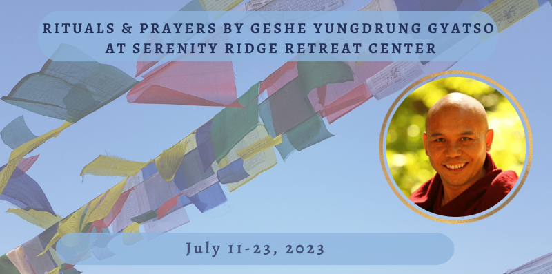 GESHE YUNGDRUNG GYATSO AVAILABLE FOR HOUSE BLESSINGS AND RITUALS IN JULY 2023