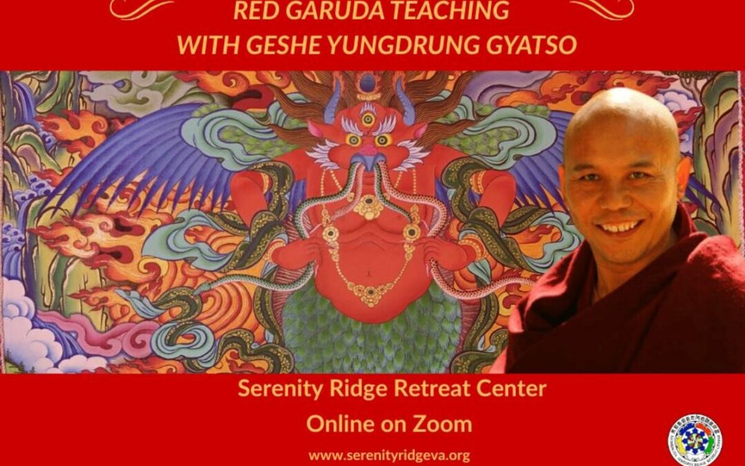 RETREAT—Red Garuda Teaching With Geshe Yungdrung Gyatso